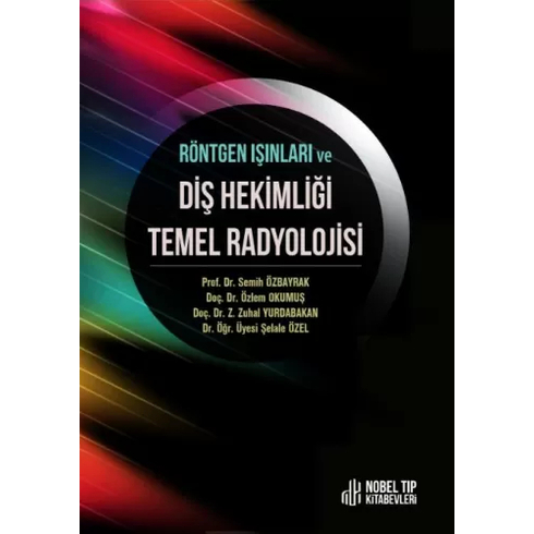 Röntgen Işınları Ve Diş Hekimliği Temel Radyolojisi Semih Özbayrak