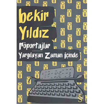 Röportajlar Yargılayan Zaman Içinde Bekir Yıldız