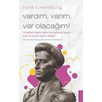 Rosa Luxemburg-Vardım, Varım, Var Olacağım! Cansu Poyraz Karadeniz