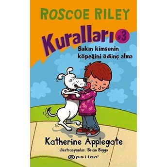 Roscoe Riley Kuralları 3-Sakın Kimsenin Köpeğini Ödünç Alma (Ciltli) Katherine Applegate