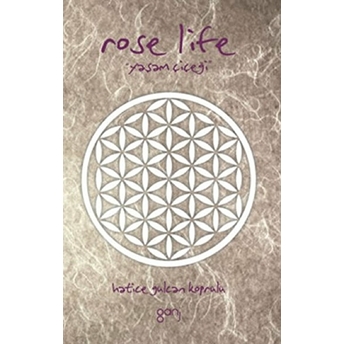 Rose Life (Yaşam Çiçeği)-Hatice Gülcan Köprülü