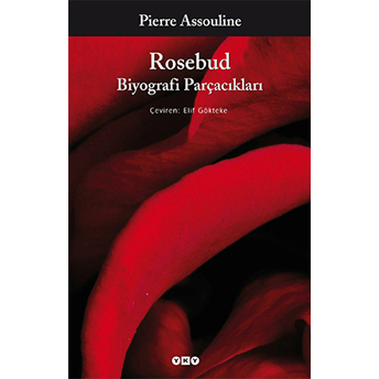 Rosebud Biyografi Parçacıkları Pierre Assouline