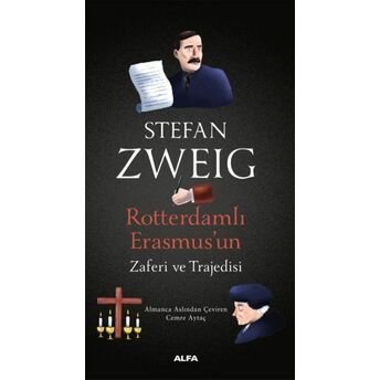 Rotterdamlı Erasmus’un Zaferi Ve Trajedisi Stefan Zweig