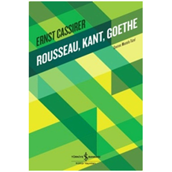 Rousseau, Kant, Goethe Ernst Cassirer