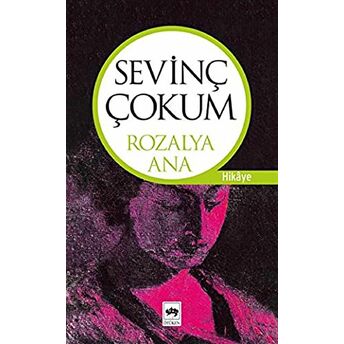 Rozalya Ana Bütün Eserleri Hikayeler Sevinç Çokum