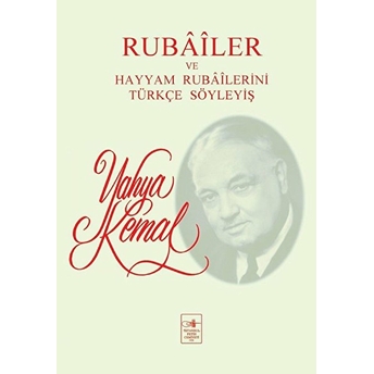 Rubailer Ve Hayyam Rubailerini Türkçe Söyleyiş Yahya Kemal Beyatlı