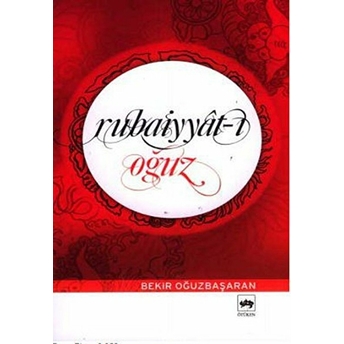 Rubaiyyat-I Oğuz Bekir Oğuzbaşaran