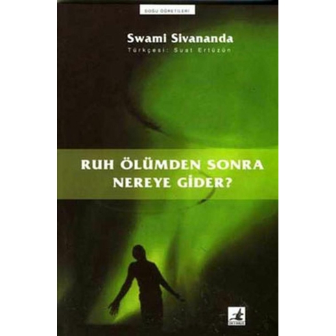 Ruh Ölümden Sonra Nereye Gider?-Swami Sivananda