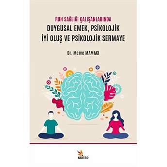 Ruh Sağlığı Çalışanlarında Duygusal Emek Psikolojik Iyi Oluş Ve Psikolojik Sermaye - Merve Mamacı