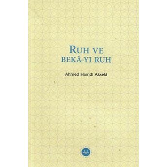 Ruh Ve Bekâ-Yı Ruh Ahmed Hamdi Akseki