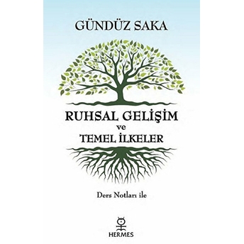 Ruhsal Gelişim Ve Temel Ilkeler - Ders Notları Ile Gündüz Saka