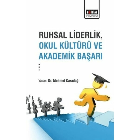 Ruhsal Liderlik, Okul Kültürü Ve Akademik Başarı Mehmet Karadağ