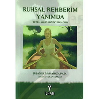 Ruhsal Rehberim Yanımda''tinsel Yolculuğun Yedi Adımı'' Susanna Mcmahon