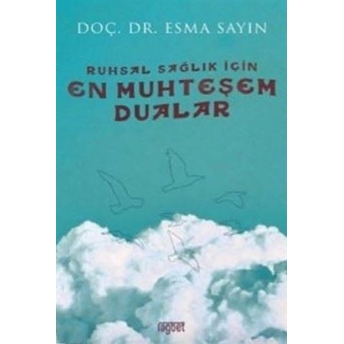 Ruhsal Sağlık Için En Muhteşem Dualar Esma Sayın