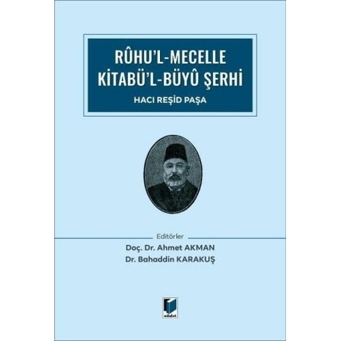 Rûhu’l Mecelle Kitabü’l-Büyû Şerhi Ahmet Akman