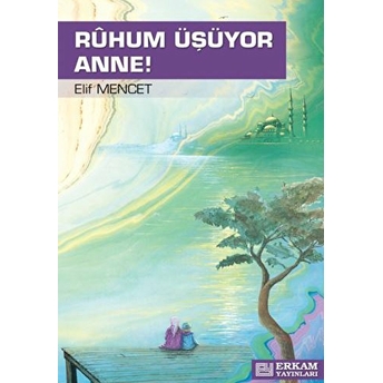 Ruhum Üşüyor Anne Elif Mencet