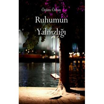 Ruhumun Yalnızlığı Özüm Özbay