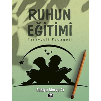 Ruhun Eğitimi - Tasavvufi Pedagoji Rukiye Merve Ay