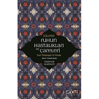 Ruhun Hastalıkları Ve Çareleri - Sufi Psikolojisi El Kitabı Ebu Abdurrahman Es-Sülemi