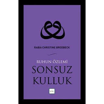 Ruhun Özlemi Sonsuz Kulluk Rabia Christine Brodbeck