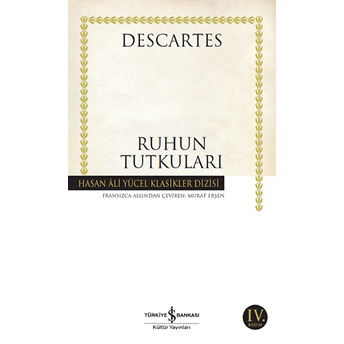 Ruhun Tutkuları - Hasan Ali Yücel Klasikleri Rene Descartes