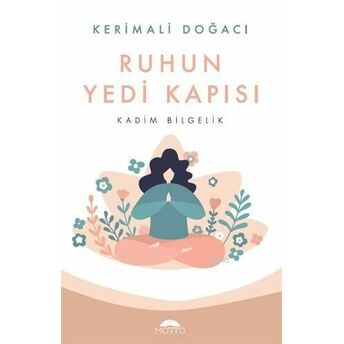 Ruhun Yedi Kapısı; Kadim Bilgelikkadim Bilgelik Kerimali Doğacı