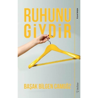 Ruhunu Giydir Başak Bilgen Camgöz