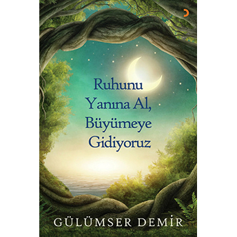 Ruhunu Yanına Al, Büyümeye Gidiyoruz Gülümser Demir