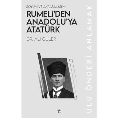 Rumeli’den Anadolu’ya Atatürk Ali Güler