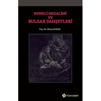 Rumeli Mezalimi Ve Bulgar Vahşetleri - Oktay Bozan