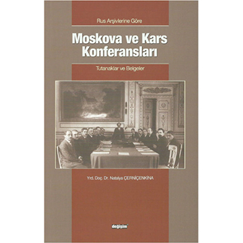 Rus Arşivlerine Göre Moskova Ve Kars Konferansları