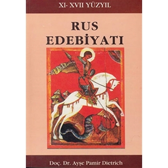 Rus Edebiyatı (11. - 17. Yüzyıl) Ayşe Pamir Dietrich