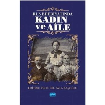 Rus Edebiyatında Kadın Ve Aile - Ayla Kaşoğlu