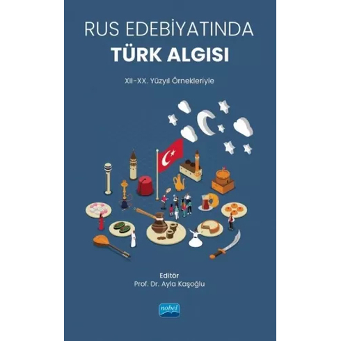 Rus Edebiyatında Türk Algısı (Xıı-Xx. Yüzyıl Örnekleriyle)