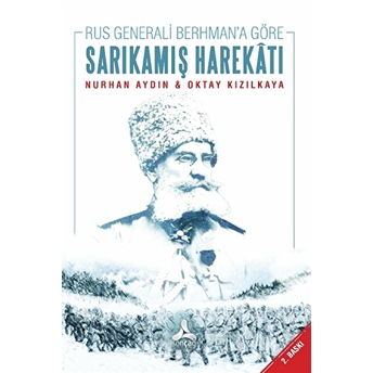 Rus Generali Berhmana Göre Sarıkamış Harekatı Oktay Kızılkaya