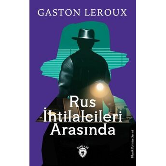 Rus Ihtilalcileri Arasında Gaston Leroux