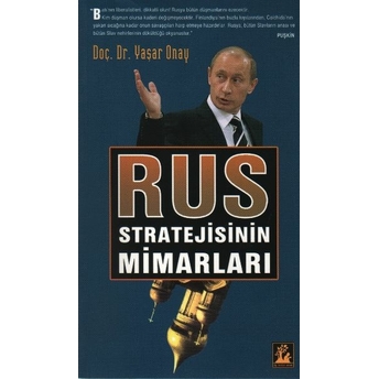 Rus Stratejisinin Mimarları Yaşar Onay