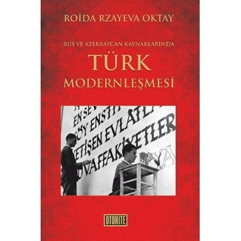 Rus Ve Azerbaycan Kaynaklarında Türk Modernleşmesi Roida Rzayeva Oktay