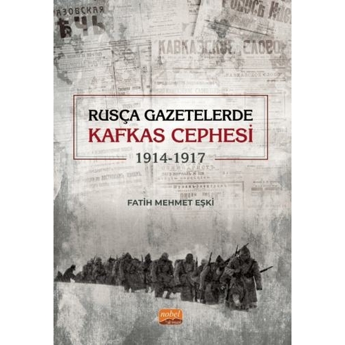 Rusça Gazetelerde Kafkas Cephesi (1914-1917) Fatih Mehmet Eşki