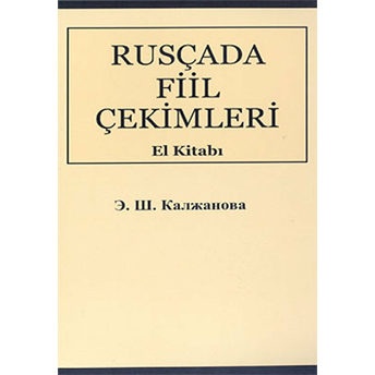 Rusça'Da Fiil Çekimleri El Kitabı Rusça-Türkçe Elmira Kaljanova