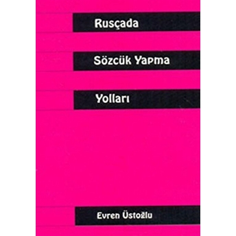 Rusçada Sözcük Yapma Yolları Evren Üstoğlu