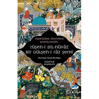 Ruşen-I Dil-Nüvaz Bir Gülşen-I Raz Şerhi Haririzade Mehmed Kemaleddin Efendi