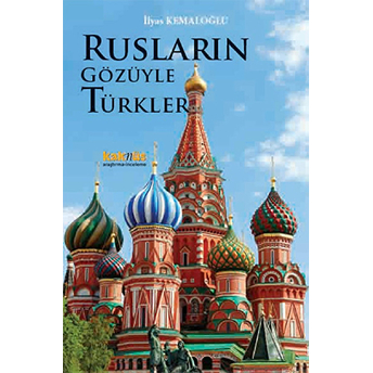 Rusların Gözüyle Türkler Ilyas Kemaloğlu