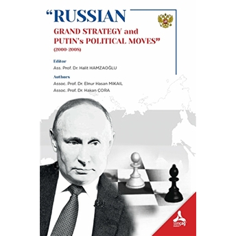 Russian - Grand Strategy And Putin’s Political Moves (2000-2008) Hakan Çora