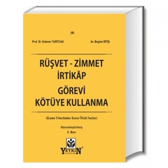 Rüşvet - Zimmet - Irtikâp - Görevi Kötüye Kullanma Erdener Yurtcan