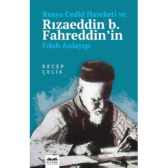 Rusya Cedid Hareketi Ve Rızaeddin B. Fahreddin’in Fıkıh Anlayışı Recep Çelik