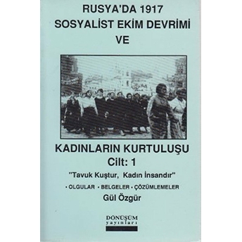 Rusya’da 1917 Sosyalist Ekim Devrimi Ve Kadınların Kurtuluşu Cilt: 1 Gül Özgür