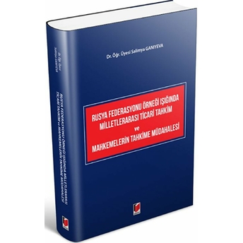 Rusya Federasyonu Örneği Işığında Milletlerarası Ticari Tahkim Ve Mahkemelerin Tahkime Müdahalesi Salimya Ganıyeva