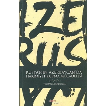 Rusya’nın Azerbaycan’da Hakimiyet Kurma Mücadelesi Telman Nusretoğlu
