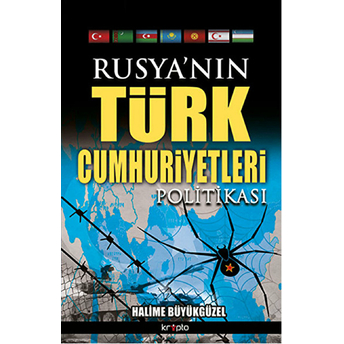 Rusya’nın Türk Cumhuriyetleri Politikası Halime Büyükgüzel